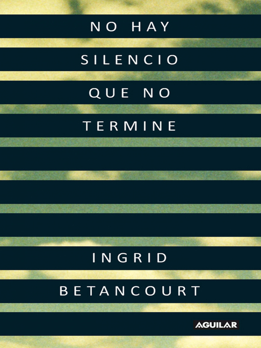Title details for No hay silencio que no termine by Ingrid Betancourt - Available